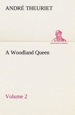 A Woodland Queen ¿ Volume 2 - Theuriet, André