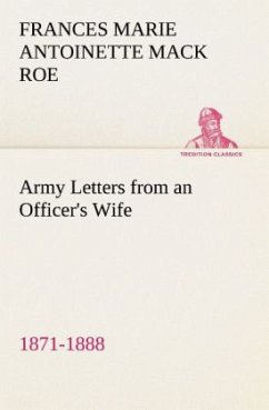 Army Letters from an Officer's Wife, 1871-1888 - Roe, Frances Marie Antoinette Mack