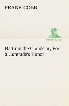 Battling the Clouds or, For a Comrade's Honor - Cobb, Frank