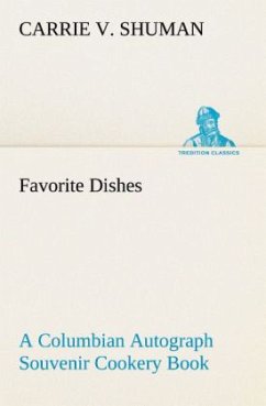 Favorite Dishes : a Columbian Autograph Souvenir Cookery Book - Shuman, Carrie V.