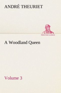 A Woodland Queen ¿ Volume 3 - Theuriet, André