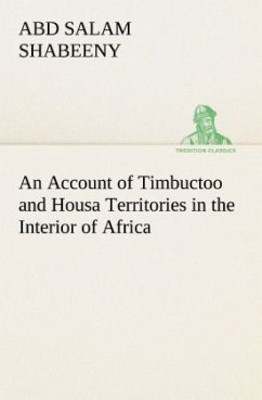 An Account of Timbuctoo and Housa Territories in the Interior of Africa - Shabeeny, Abd Salam