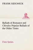 Ballads of Romance and Chivalry Popular Ballads of the Olden Times - First Series