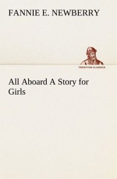 All Aboard A Story for Girls - Newberry, Fannie E.