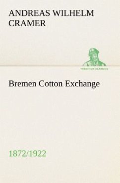 Bremen Cotton Exchange 1872/1922 - Cramer, Andreas Wilhelm