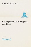 Correspondence of Wagner and Liszt ¿ Volume 2