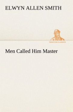 Men Called Him Master - Smith, Elwyn A.