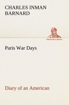 Paris War Days Diary of an American - Barnard, Charles Inman