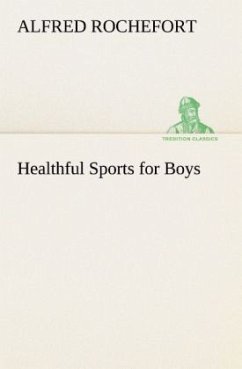 Healthful Sports for Boys - Rochefort, Alfred