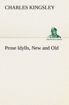 Prose Idylls, New and Old - Kingsley, Charles