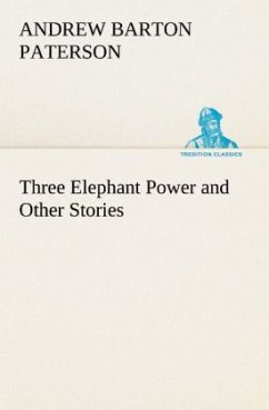 Three Elephant Power and Other Stories - Paterson, Andrew Barton