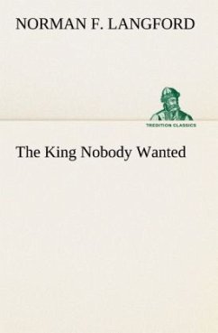 The King Nobody Wanted - Langford, Norman F.