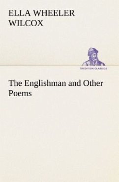 The Englishman and Other Poems - Wilcox, Ella Wheeler