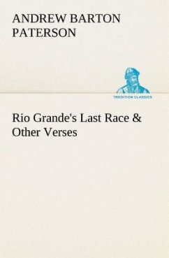 Rio Grande's Last Race & Other Verses - Paterson, Andrew Barton