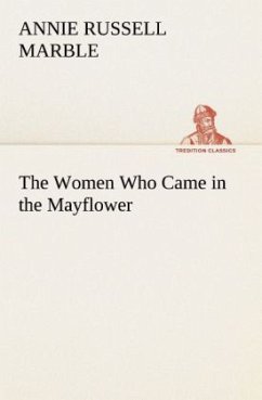 The Women Who Came in the Mayflower - Marble, Annie Russell