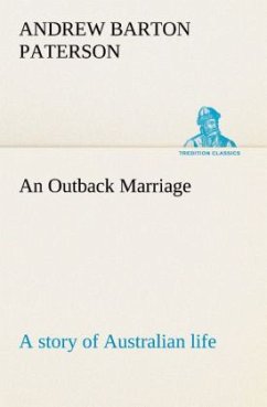 Outback Marriage, an : a story of Australian life - Paterson, Andrew Barton