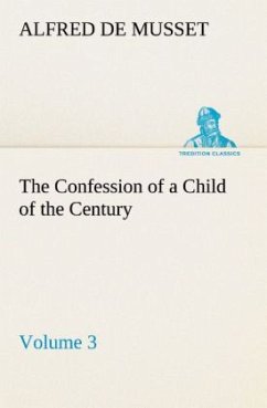 The Confession of a Child of the Century ¿ Volume 3 - Musset, Alfred de