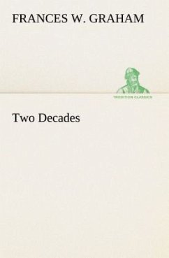 Two Decades A History of the First Twenty Years' Work of the Woman's Christian Temperance Union of the State of New York - Graham, Frances W.