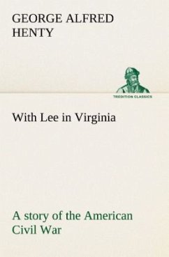 Cover With Lee in Virginia: a story of the American Civil War