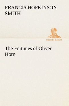 The Fortunes of Oliver Horn - Smith, Francis Hopkinson