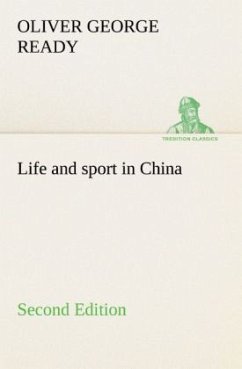 Life and sport in China Second Edition - Ready, Oliver George
