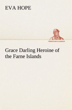 Grace Darling Heroine of the Farne Islands - Hope, Eva