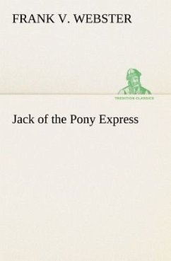 Jack of the Pony Express - Webster, Frank V.