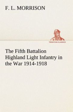 The Fifth Battalion Highland Light Infantry in the War 1914-1918 - Morrison, F. L.