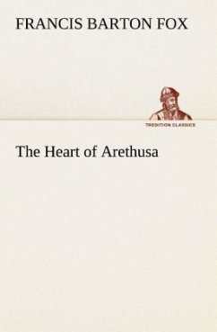 The Heart of Arethusa - Fox, Francis Barton