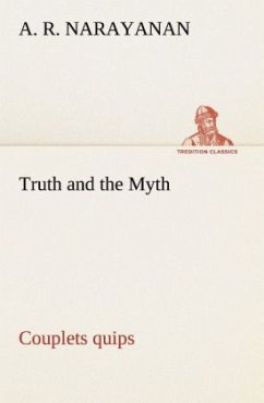 Truth and the Myth : Couplets quips - Narayanan, A. R.