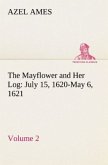 The Mayflower and Her Log July 15, 1620-May 6, 1621 ¿ Volume 2