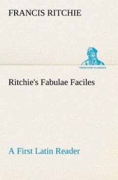 Ritchie's Fabulae Faciles A First Latin Reader - Ritchie, Francis