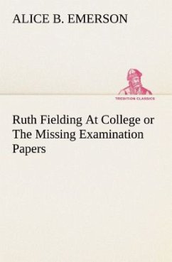 Ruth Fielding At College or The Missing Examination Papers - Emerson, Alice B.