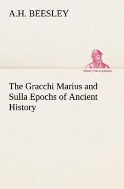 The Gracchi Marius and Sulla Epochs of Ancient History - Beesley, A. H.