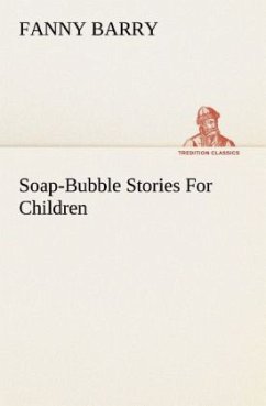 Soap-Bubble Stories For Children - Barry, Fanny