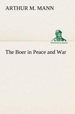 The Boer in Peace and War - Mann, Arthur M.