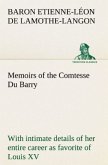 Memoirs of the Comtesse Du Barry with intimate details of her entire career as favorite of Louis XV
