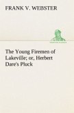 The Young Firemen of Lakeville or, Herbert Dare's Pluck