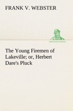 The Young Firemen of Lakeville or, Herbert Dare's Pluck - Webster, Frank V.