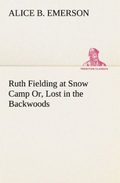 Ruth Fielding at Snow Camp Or, Lost in the Backwoods - Emerson, Alice B.