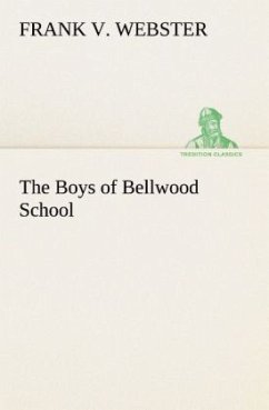 The Boys of Bellwood School - Webster, Frank V.