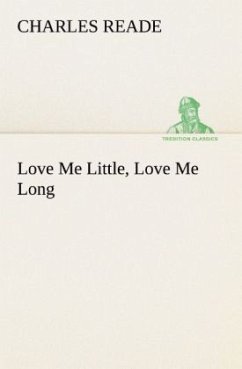 Love Me Little, Love Me Long - Reade, Charles