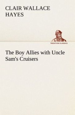 The Boy Allies with Uncle Sam's Cruisers - Hayes, Clair Wallace