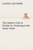 The Outdoor Girls in Florida Or, Wintering in the Sunny South