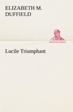 Lucile Triumphant - Duffield, Elizabeth M.