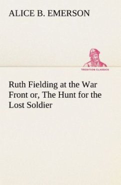 Ruth Fielding at the War Front or, The Hunt for the Lost Soldier - Emerson, Alice B.