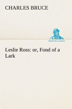 Leslie Ross: or, Fond of a Lark - Bruce, Charles