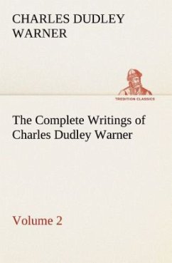 The Complete Writings of Charles Dudley Warner ¿ Volume 2 - Warner, Charles Dudley