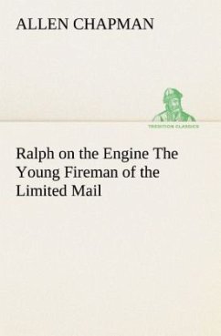 Ralph on the Engine The Young Fireman of the Limited Mail - Chapman, Allen