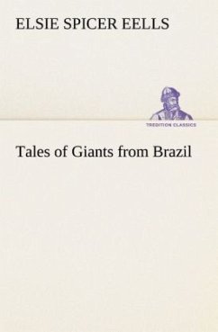 Tales of Giants from Brazil - Eells, Elsie Spicer